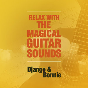 Relax With the Magical Guitar Sounds of Django & Bonnie