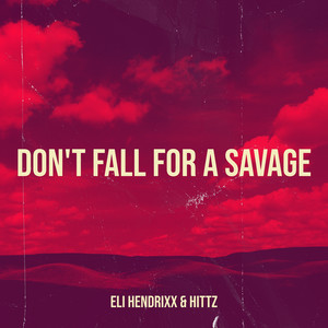 Don't Fall for a Savage (Explicit)