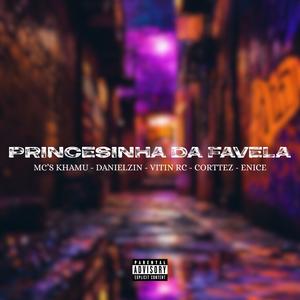 Princesinha Da Favela (feat. Mc Khamu, Mc Danielzin, Mc Vitin Rc, Corttez Mc & Mc Enice) (Explicit)