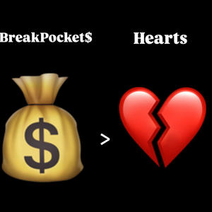 Break Pocket$ > Heart$ (Explicit)