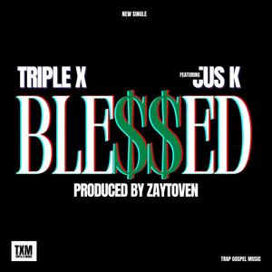 BLESSED (INSTRUMENTAL) with hook (feat. TRIPLE X & JUS K)