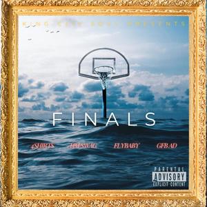 Finals (feat. GFB AD, 4Shirts, HM Swag & Flybaby) (Explicit)