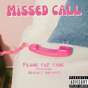Missed Call (feat. Grizzly Anthems) (Explicit)