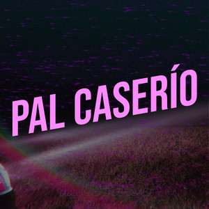 Pal Caserío (Explicit)