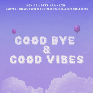 Good Bye & Good Vibes