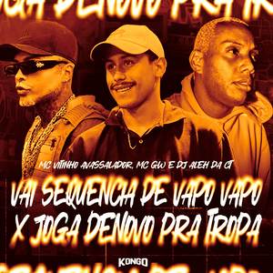 VAI SEQUENCIA DE VAPO VAPO X JOGA DENOVO PRA TROPA (Explicit)