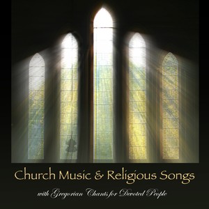 Church Music & Religious Songs with Gregorian Chants for Devoted People