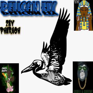 PELICAN FLY (feat. Pharaoh bacon, Zay Pharaoh & Chico Dusty) [Explicit]