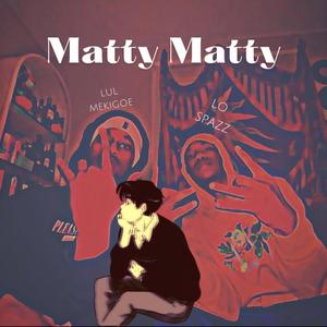 Matty (Explicit)