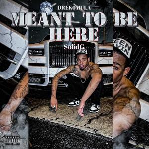 Meant To Be Here (Explicit)