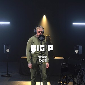 Big p - blackout session, Pt. 1 (Explicit)
