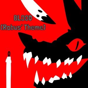 BLOOD (Robus’s Theme)