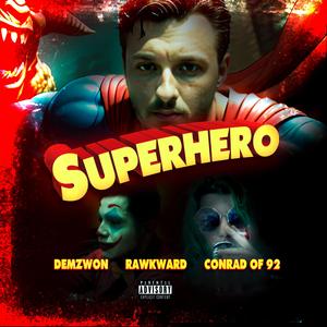 Superhero (feat. Rawkward & Conrad of 92) (Explicit)