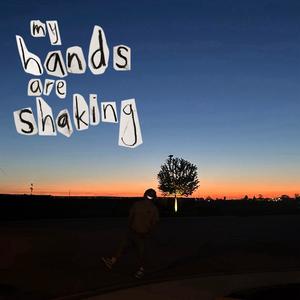 my hands are shaking| (Explicit)