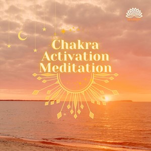 Chakra Activation Meditation