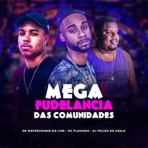 Mega Fudelancia das Comunidades (Explicit)