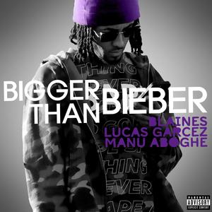 Bigger than Bieber (Explicit)