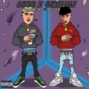 Loco X Comerte(feat. Baastiiian) (Explicit)