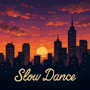 Slow Dance (Explicit)