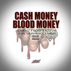 Cash Money Blood Money (feat. Govoi, Alex Ear, Hacha Krakhaus & Nadim)