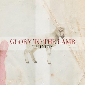 Glory to the Lamb