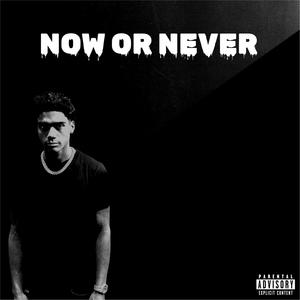 Now Or Never (Explicit)