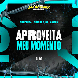 Aproveita Meu Momento (Explicit)