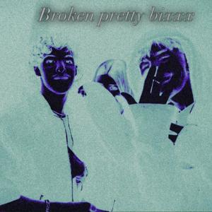 Broken pretty bixxx (Explicit)