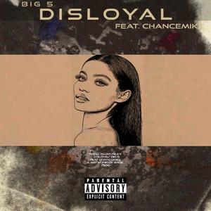 Disloyal (feat. Chance mike) [Explicit]