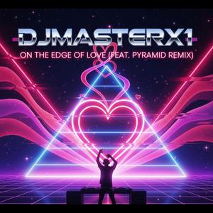 On The Edge of Love (feat. Pyramid)