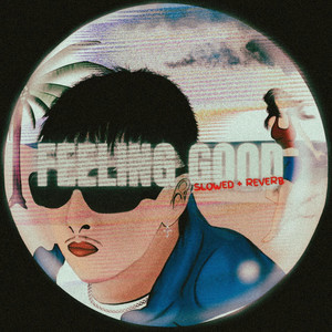 Feeling Good (Slowed + Reverb)