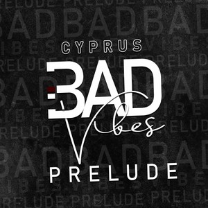Bad Vibes Prelude