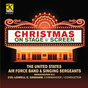 UNITED STATES AIR FORCE BAND AND SINGING SERGEANTS: Christmas on Stage and Screen