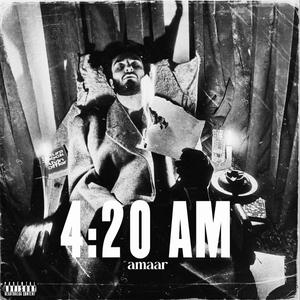 4:20 AM (Explicit)