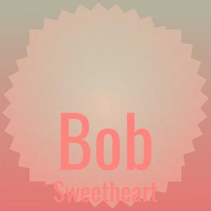 Bob Sweetheart