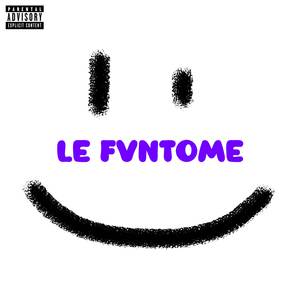 LE FVNTOME (Explicit)