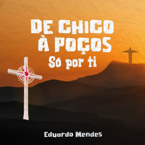 De Chico à Poços Só por Ti
