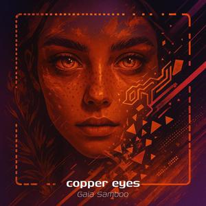 Copper eyes