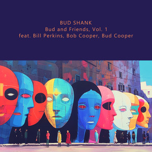 Bud and Friends, Vol. 1 (feat. Bill Perkins, Bob Cooper, Bud Cooper)