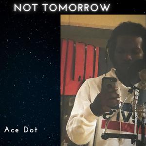 Not Tomorrow