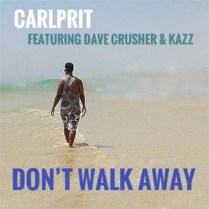 Don't Walk Away (feat. Dave Crusher & Kazz)