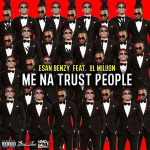 Me Na Trust People (feat. Lil Million) (Explicit)