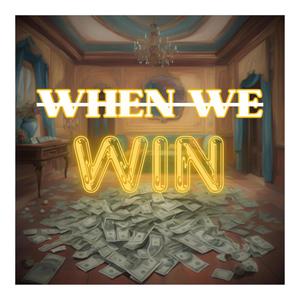 WHEN WE WIN (Explicit)