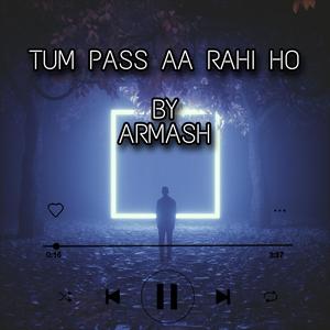 TUM PASS AA RAHI HO (Explicit)