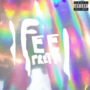 I FEEL PRETTI (Explicit)