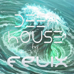 Deep House by Felix