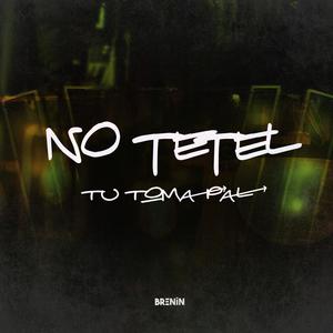 No Tetel Tu Toma Pal (feat. Mc Neguinho do ITR & Mc Rodrigo do CN) (Explicit)