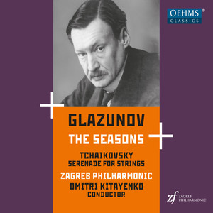 Glazunov, A.K.: Seasons (The) / Tchaikovsky, P.I.: Serenade (Zagreb Philharmonic, Kitayenko)