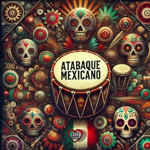 Atabaque Mexicano (Explicit)