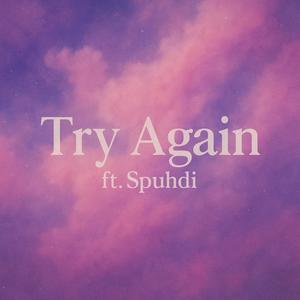 Try Again (feat. Spuhdi) (Explicit)